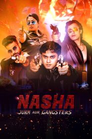 Nasha Jurm aur Gangsters (2024) Hindi