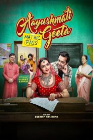 Aayushmati Geeta Matric Pass (2024) Hindi